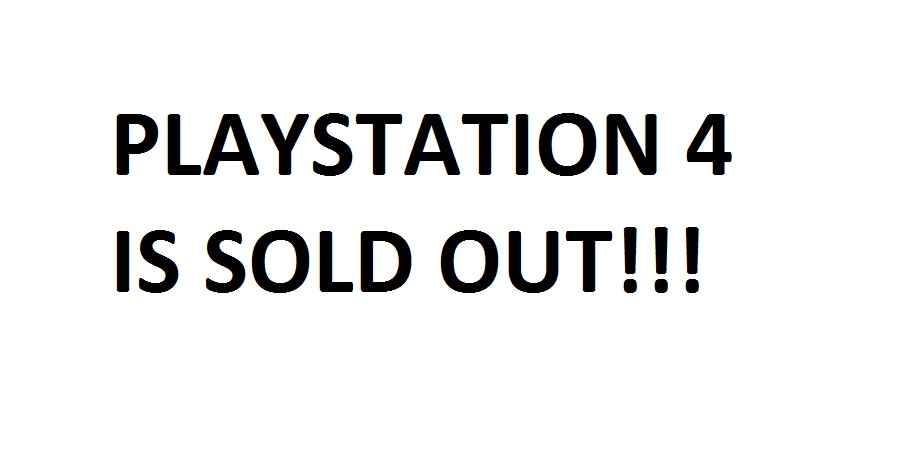 PlayStation 4 is Sold Out